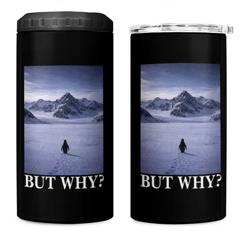 Nihilist Penguin But Why 4 in 1 Can Cooler Tumbler Lone Penguin Walking Toward Mountain Meme