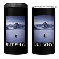 Nihilist Penguin But Why 4 in 1 Can Cooler Tumbler Lone Penguin Walking Toward Mountain Meme