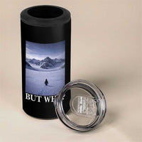 Nihilist Penguin But Why 4 in 1 Can Cooler Tumbler Lone Penguin Walking Toward Mountain Meme