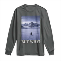 Nihilist Penguin But Why Long Sleeve Shirt Lone Penguin Walking Toward Mountain Meme