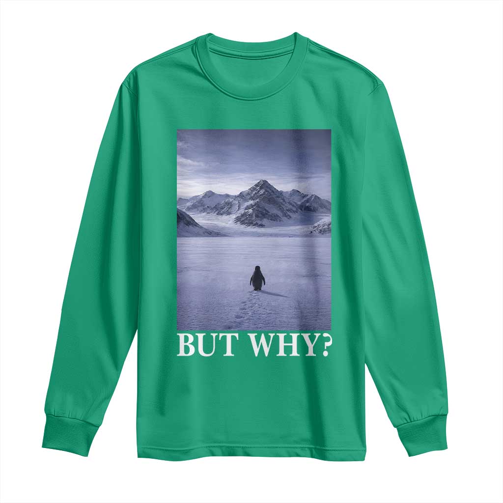 Nihilist Penguin But Why Long Sleeve Shirt Lone Penguin Walking Toward Mountain Meme