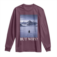 Nihilist Penguin But Why Long Sleeve Shirt Lone Penguin Walking Toward Mountain Meme