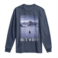 Nihilist Penguin But Why Long Sleeve Shirt Lone Penguin Walking Toward Mountain Meme