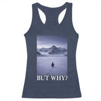 Nihilist Penguin But Why Racerback Tank Top Lone Penguin Walking Toward Mountain Meme