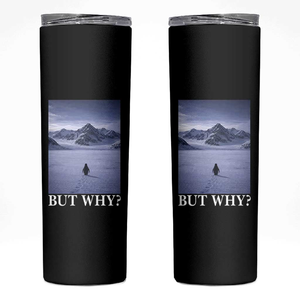 Nihilist Penguin But Why Skinny Tumbler Lone Penguin Walking Toward Mountain Meme