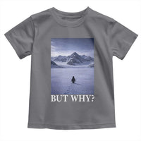 Nihilist Penguin But Why Toddler T Shirt Lone Penguin Walking Toward Mountain Meme