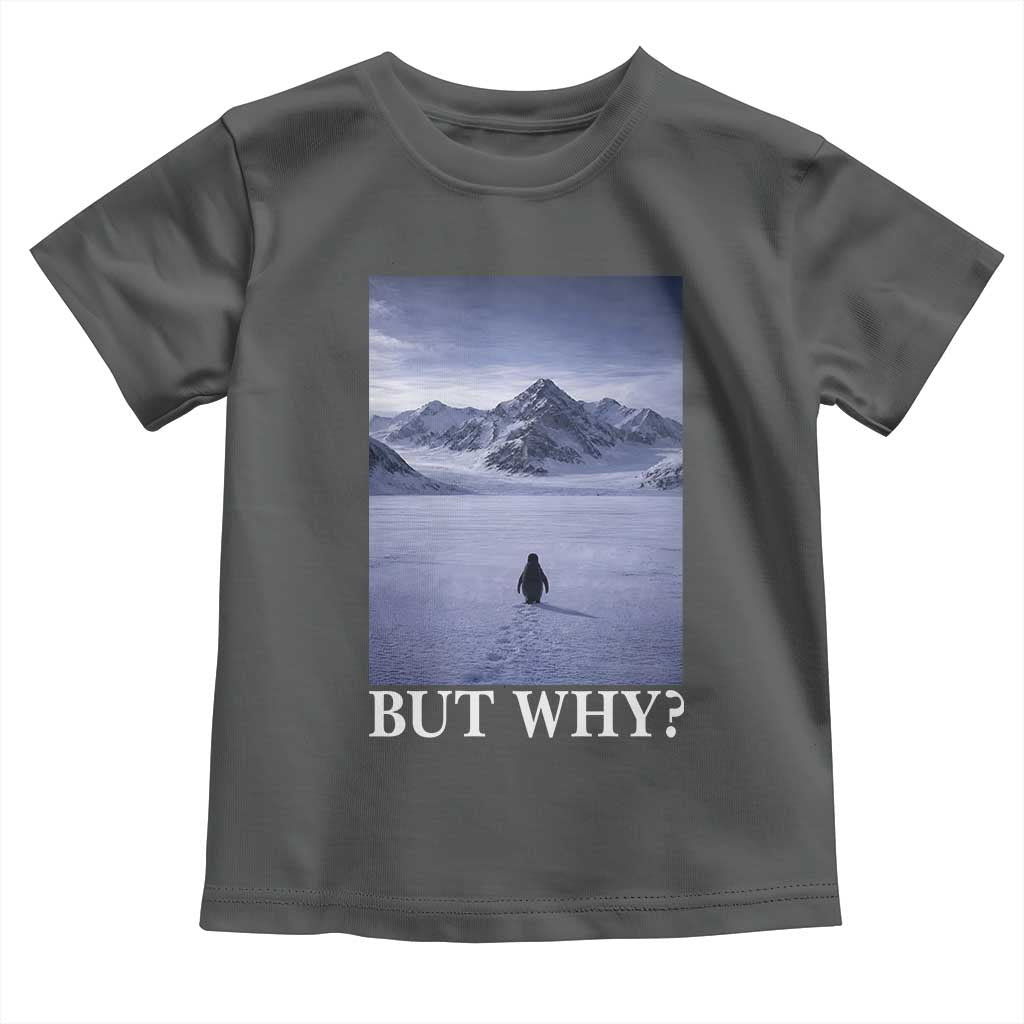 Nihilist Penguin But Why Toddler T Shirt Lone Penguin Walking Toward Mountain Meme