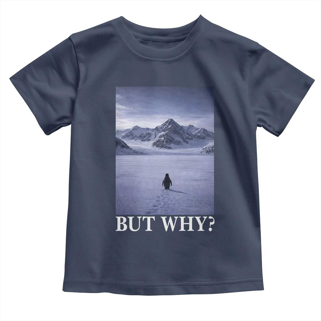 Nihilist Penguin But Why Toddler T Shirt Lone Penguin Walking Toward Mountain Meme