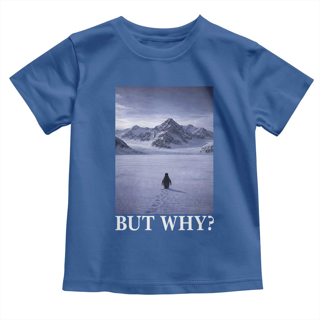 Nihilist Penguin But Why Toddler T Shirt Lone Penguin Walking Toward Mountain Meme