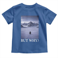 Nihilist Penguin But Why Toddler T Shirt Lone Penguin Walking Toward Mountain Meme