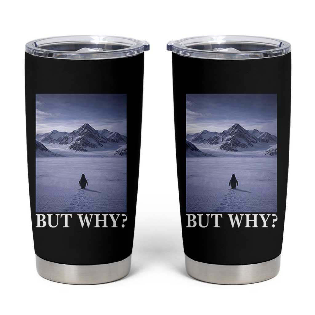Nihilist Penguin But Why Tumbler Cup Lone Penguin Walking Toward Mountain Meme