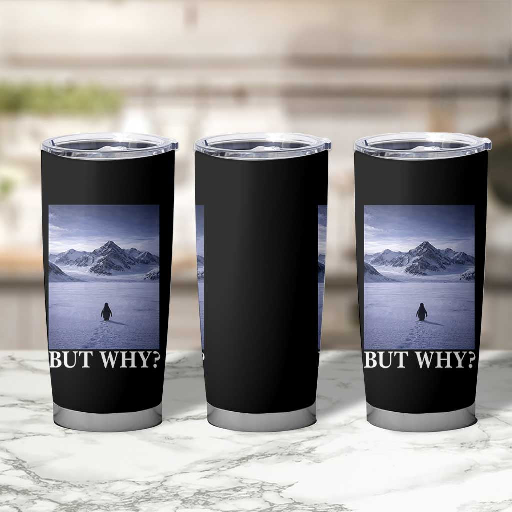 Nihilist Penguin But Why Tumbler Cup Lone Penguin Walking Toward Mountain Meme