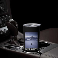 Nihilist Penguin But Why Tumbler Cup Lone Penguin Walking Toward Mountain Meme