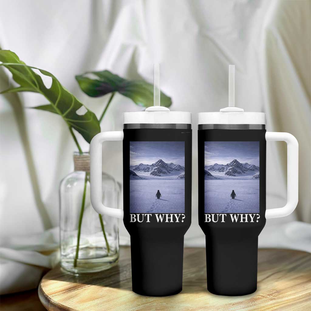 Nihilist Penguin But Why Tumbler With Handle Lone Penguin Walking Toward Mountain Meme