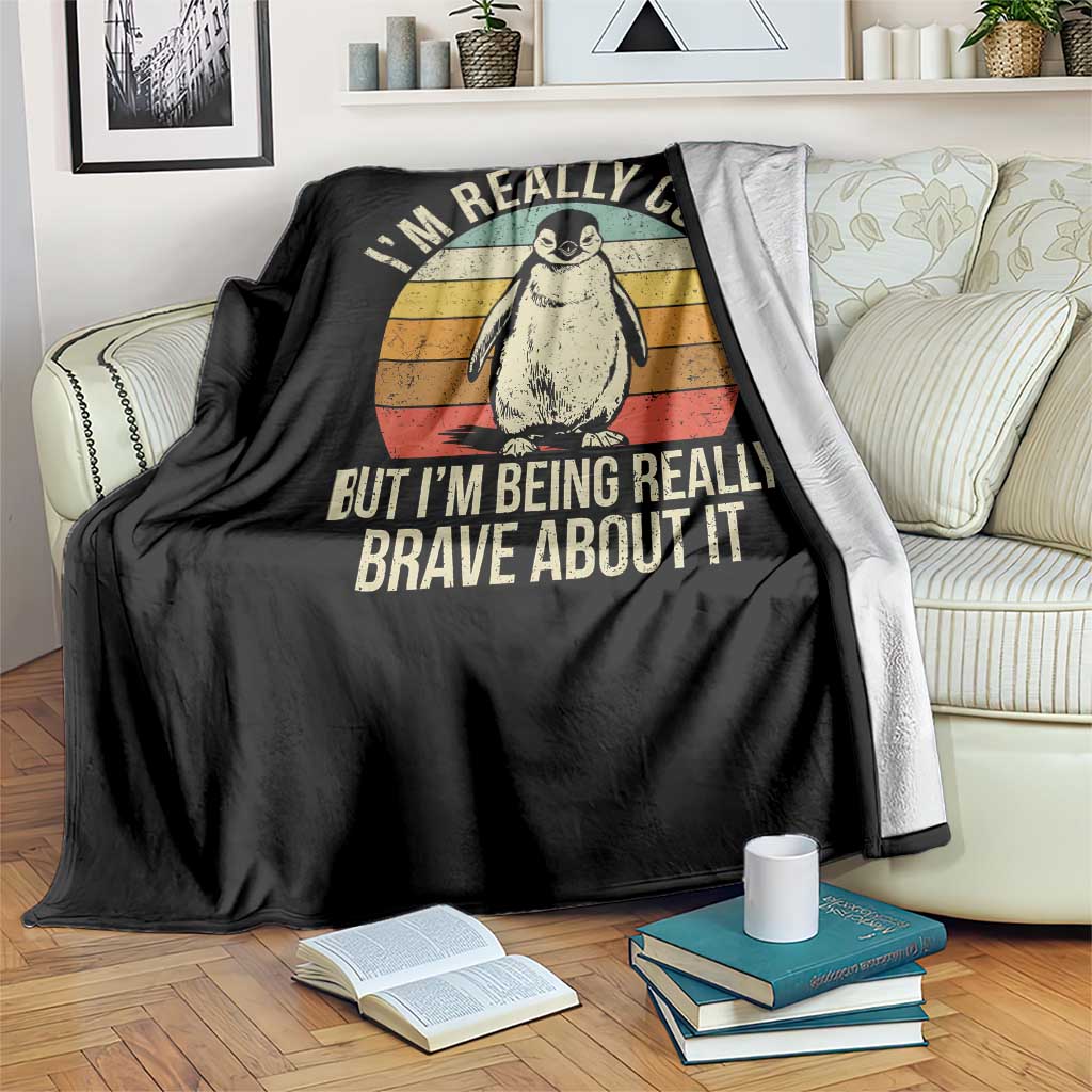 I Am Really Cold But I'm Being Really Brave About It Throw Blanket Funny Penguin