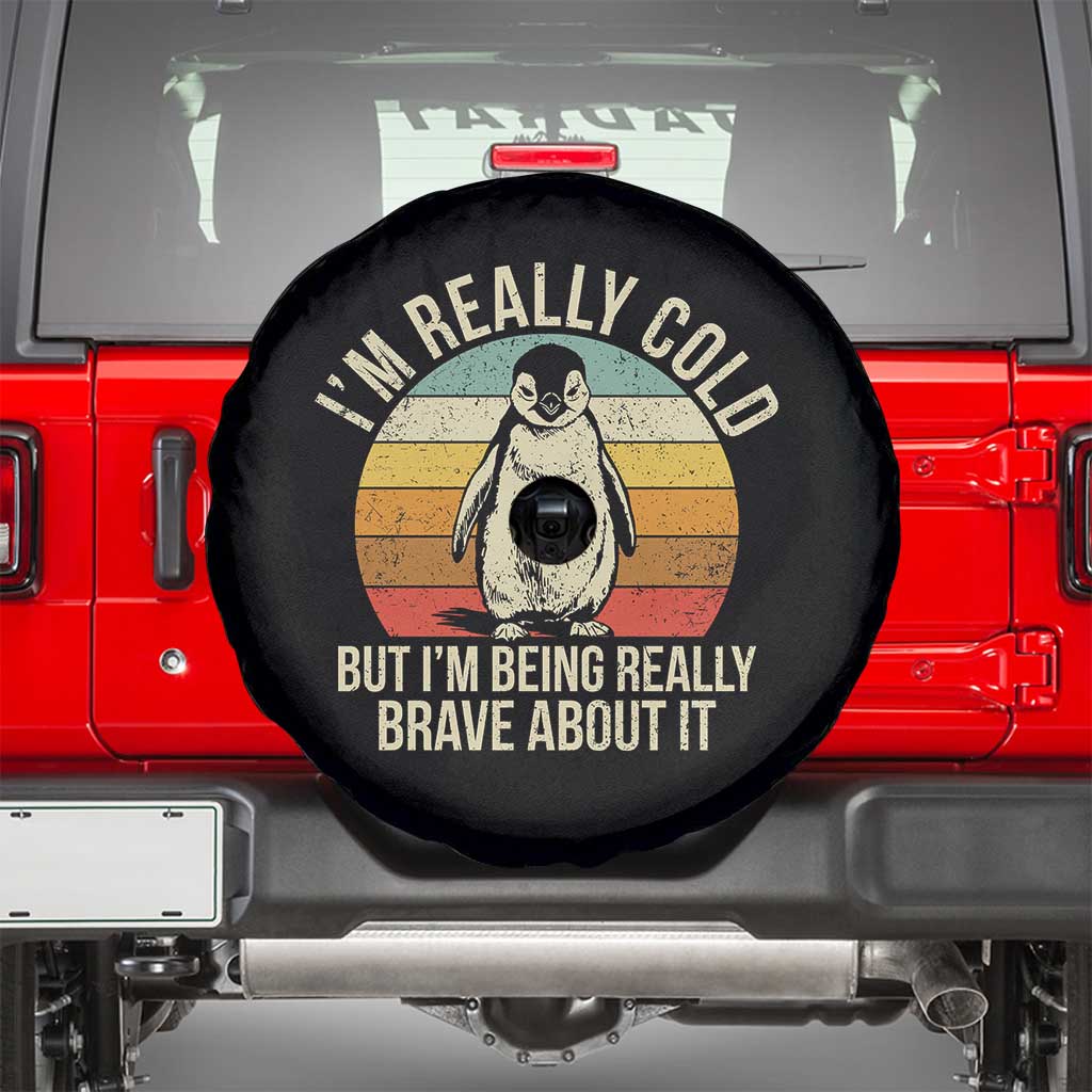 I Am Really Cold But I'm Being Really Brave About It Spare Tire Cover Funny Penguin