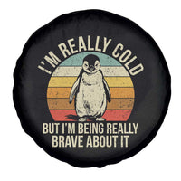 I Am Really Cold But I'm Being Really Brave About It Spare Tire Cover Funny Penguin