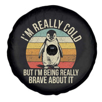 I Am Really Cold But I'm Being Really Brave About It Spare Tire Cover Funny Penguin