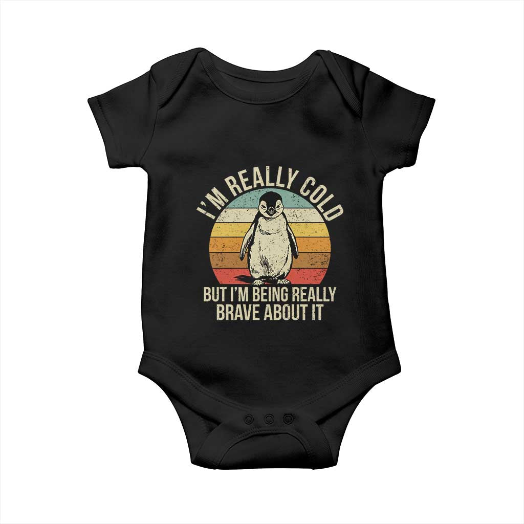 I Am Really Cold But I'm Being Really Brave About It Baby Onesie Funny Penguin