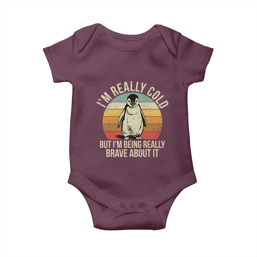 I Am Really Cold But I'm Being Really Brave About It Baby Onesie Funny Penguin