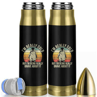 I Am Really Cold But I'm Being Really Brave About It Bullet Tumbler Funny Penguin