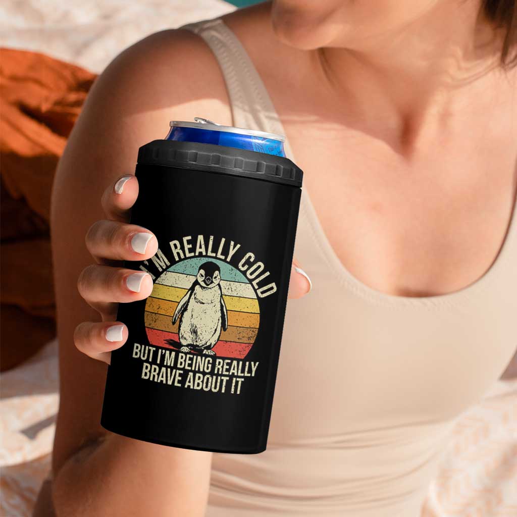 I Am Really Cold But I'm Being Really Brave About It 4 in 1 Can Cooler Tumbler Funny Penguin