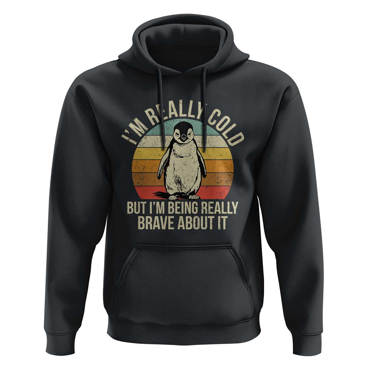 I Am Really Cold But I'm Being Really Brave About It Hoodie Funny Penguin