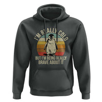 I Am Really Cold But I'm Being Really Brave About It Hoodie Funny Penguin