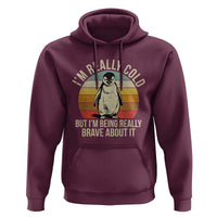 I Am Really Cold But I'm Being Really Brave About It Hoodie Funny Penguin