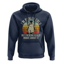 I Am Really Cold But I'm Being Really Brave About It Hoodie Funny Penguin