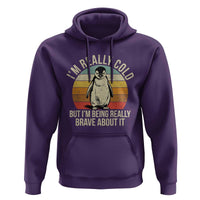 I Am Really Cold But I'm Being Really Brave About It Hoodie Funny Penguin