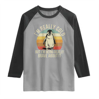 I Am Really Cold But I'm Being Really Brave About It Raglan Shirt Funny Penguin