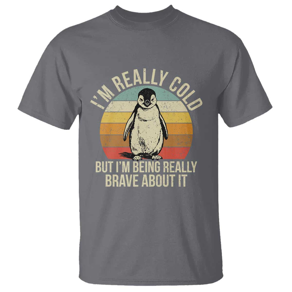 I Am Really Cold But I'm Being Really Brave About It T Shirt Funny Penguin