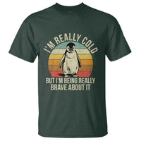 I Am Really Cold But I'm Being Really Brave About It T Shirt Funny Penguin