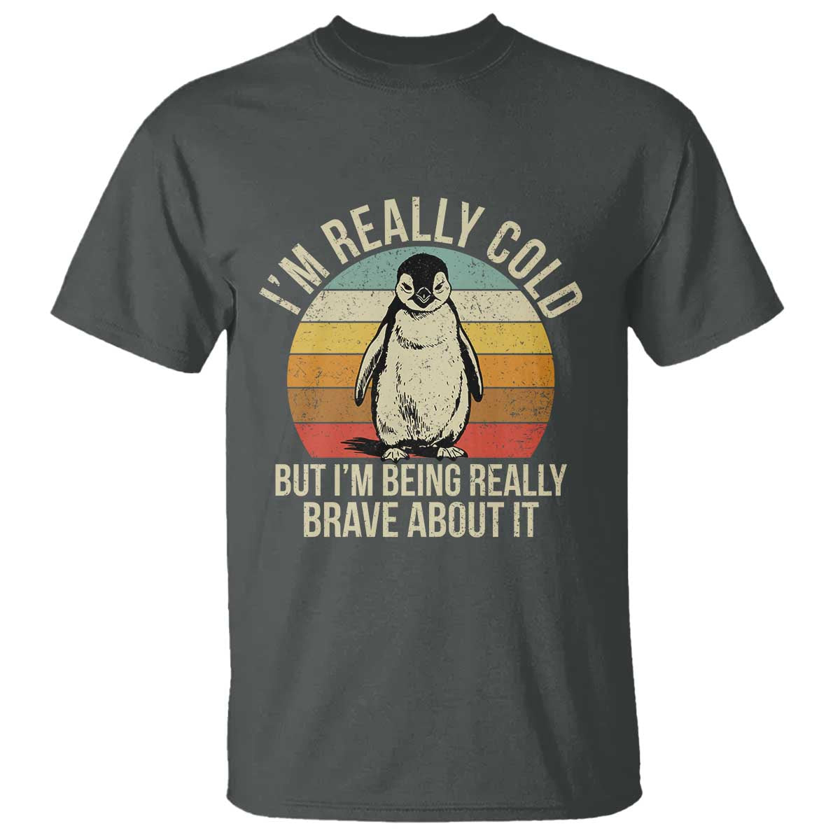 I Am Really Cold But I'm Being Really Brave About It T Shirt Funny Penguin