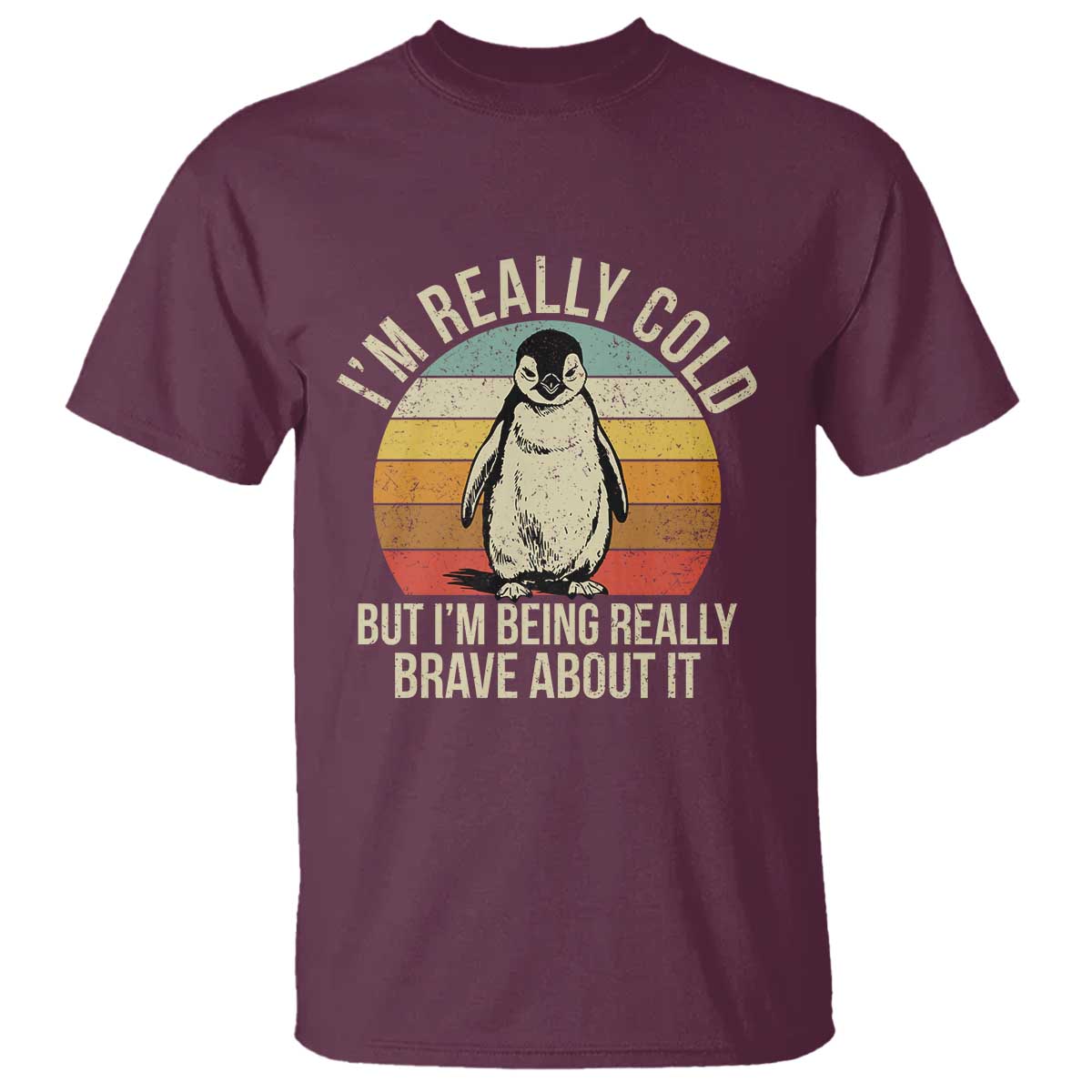 I Am Really Cold But I'm Being Really Brave About It T Shirt Funny Penguin