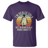 I Am Really Cold But I'm Being Really Brave About It T Shirt Funny Penguin