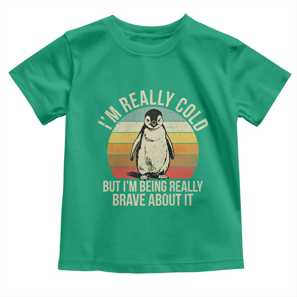 I Am Really Cold But I'm Being Really Brave About It Toddler T Shirt Funny Penguin