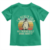 I Am Really Cold But I'm Being Really Brave About It Toddler T Shirt Funny Penguin