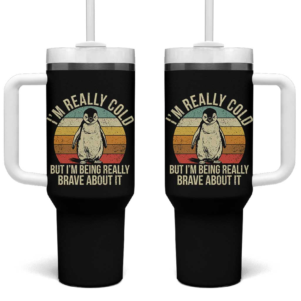 I Am Really Cold But I'm Being Really Brave About It Tumbler With Handle Funny Penguin