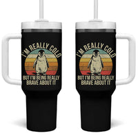 I Am Really Cold But I'm Being Really Brave About It Tumbler With Handle Funny Penguin