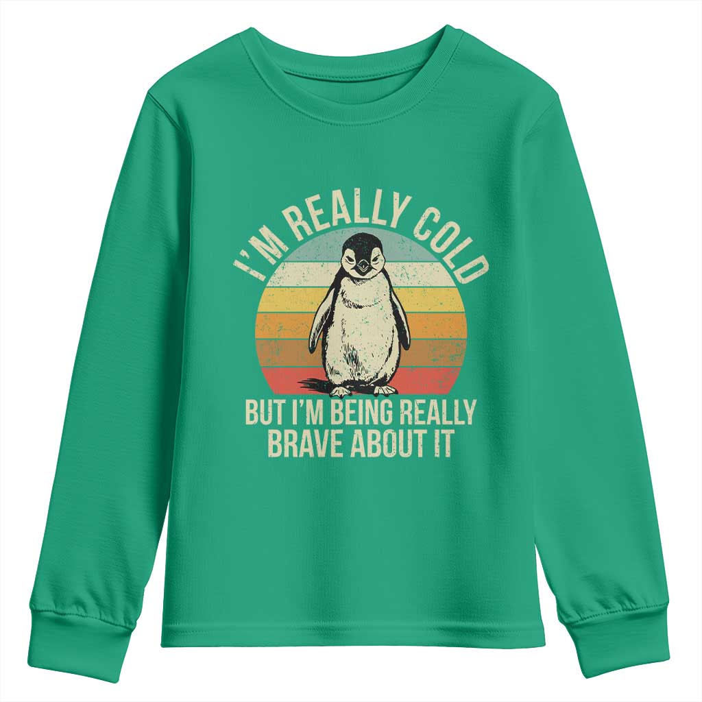 I Am Really Cold But I'm Being Really Brave About It Youth Sweatshirt Funny Penguin