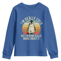 I Am Really Cold But I'm Being Really Brave About It Youth Sweatshirt Funny Penguin