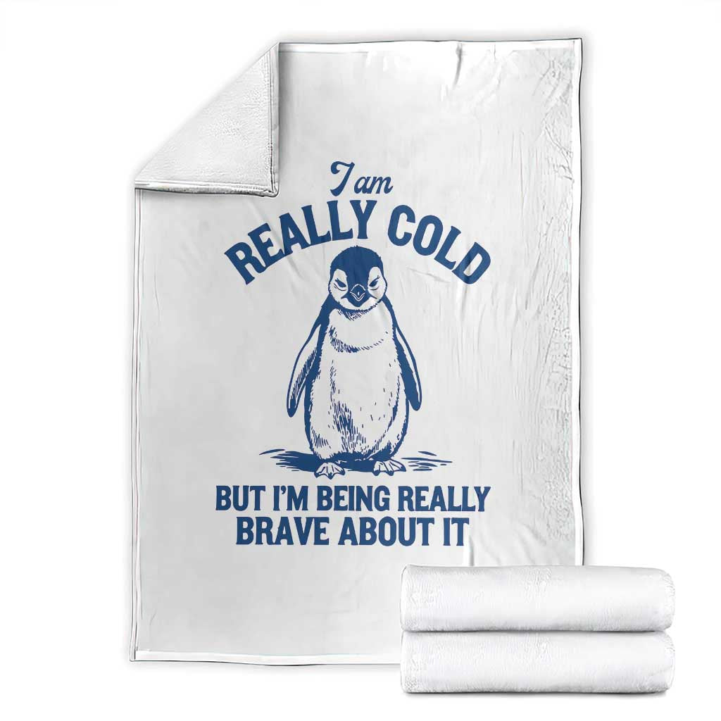 I Am Really Cold But I'm Being Really Brave About It Penguin Throw Blanket