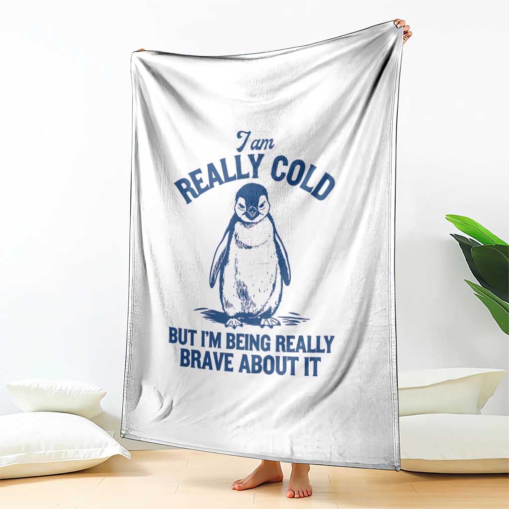 I Am Really Cold But I'm Being Really Brave About It Penguin Throw Blanket