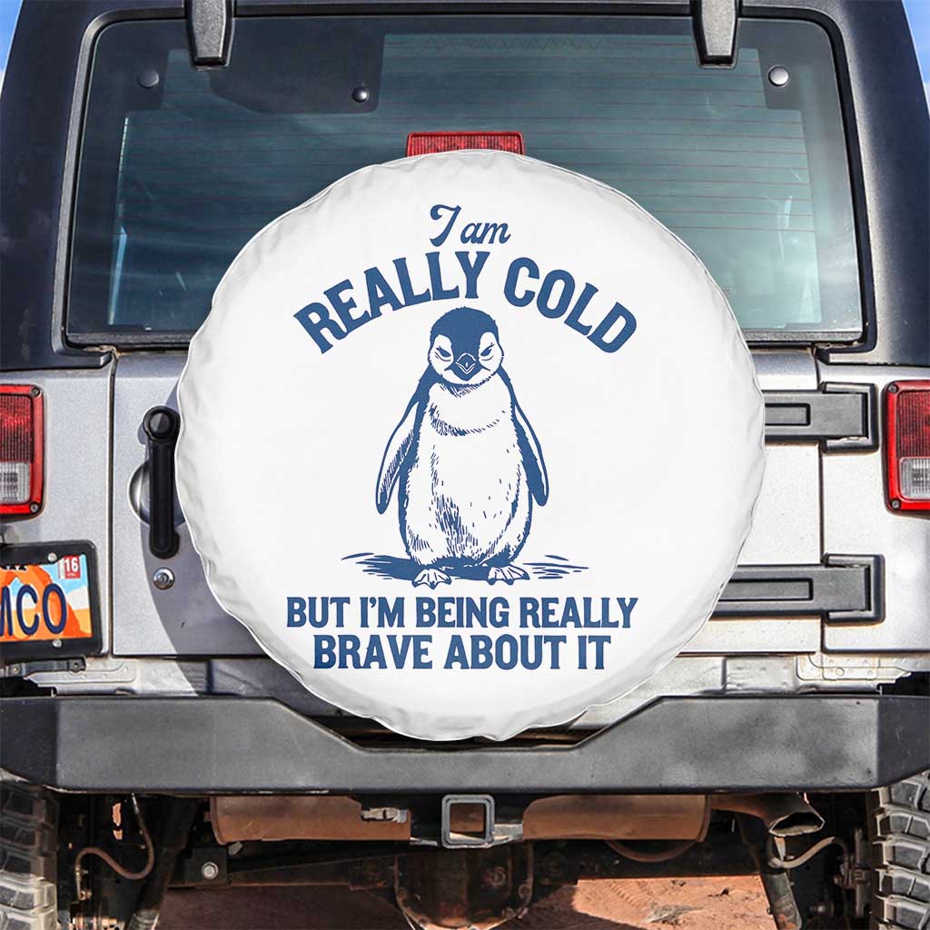 I Am Really Cold But I'm Being Really Brave About It Penguin Spare Tire Cover