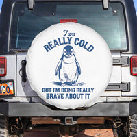 I Am Really Cold But I'm Being Really Brave About It Penguin Spare Tire Cover