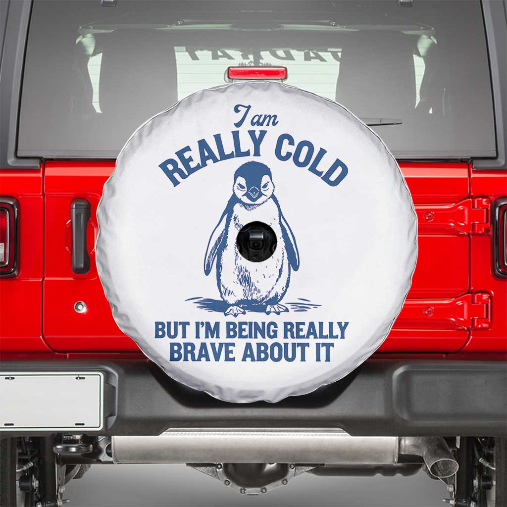 I Am Really Cold But I'm Being Really Brave About It Penguin Spare Tire Cover