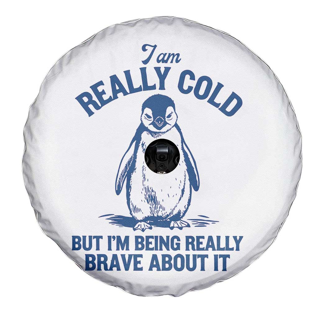I Am Really Cold But I'm Being Really Brave About It Penguin Spare Tire Cover