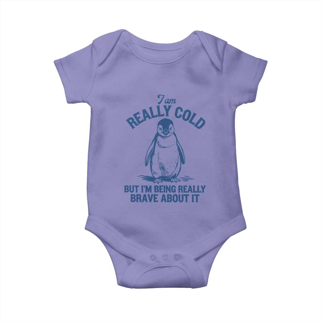 I Am Really Cold But I'm Being Really Brave About It Penguin Baby Onesie